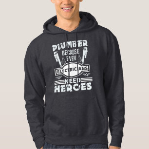 Plumber Because Even Electricians need Heroes Hoodie