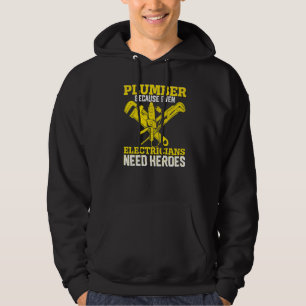 Plumber Because Even Electricians Needs Heroes For Hoodie