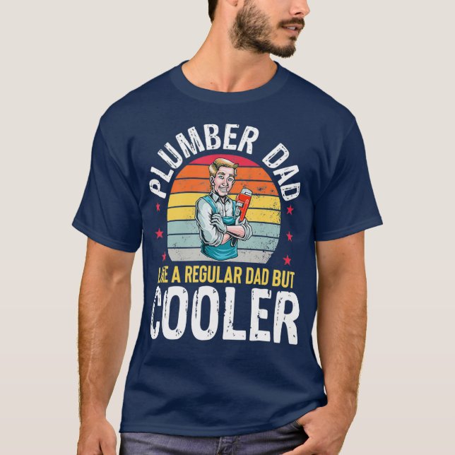 Plumber Dad But Cooler Funny Plumbing Father T-Shirt (Front)
