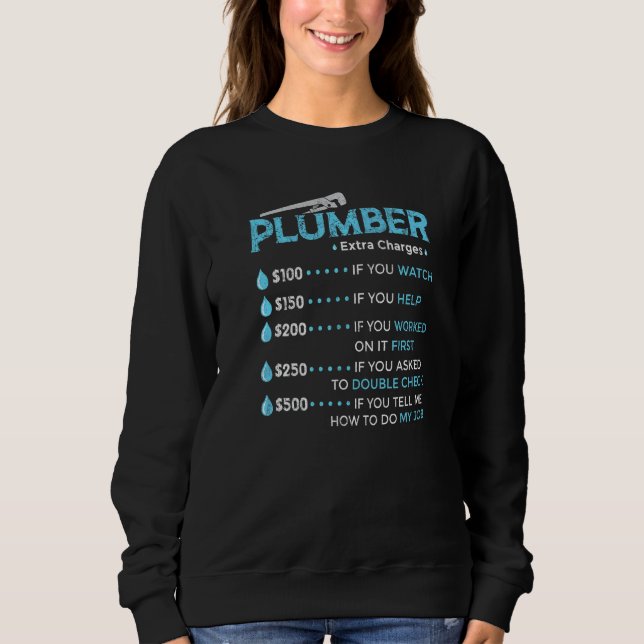 Plumber Extra Charges Artwork For A Plumber Sweatshirt (Front)