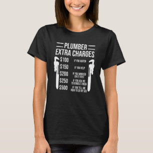 Plumber Extra Charges Funny Plumbers T-Shirt