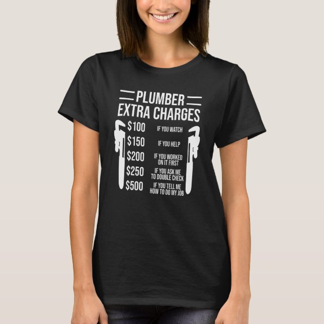 Plumber Extra Charges Funny Plumbers T-Shirt (Front)