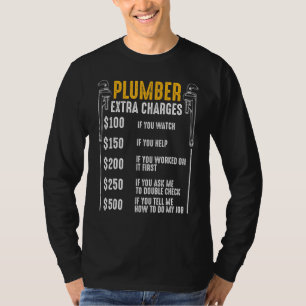 Plumber Extra Charges Plumbing Tool Pipe Drainage T-Shirt