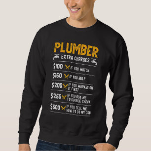 Plumber extra Charges Rate Tradesman plumbing Pipe Sweatshirt