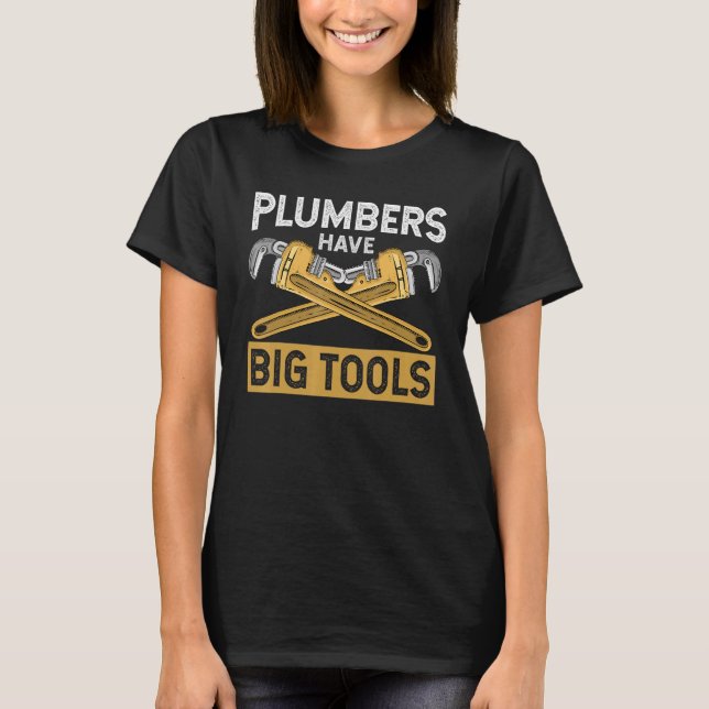 Plumber For Men Women Pipefitter Plumbing Pipe Too T-Shirt (Front)