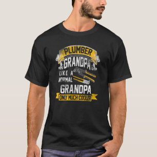Plumber Grandpa like a normal Grandpa plumbing Pip T-Shirt