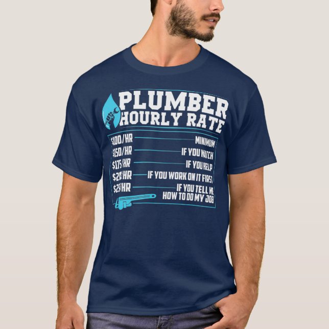 Plumber Hourly Rate Cost Plumbing Jokes Gag Gift T-Shirt (Front)