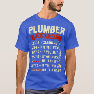 Plumber Hourly Rate Funny Description Of With T-Shirt