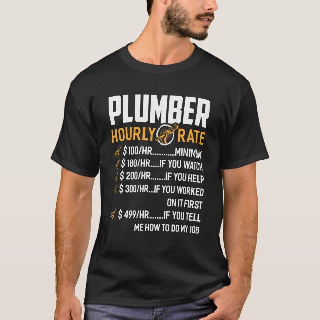 Plumber Hourly Rate Plumber Plumbing Handyman Pipe T-Shirt (Front)