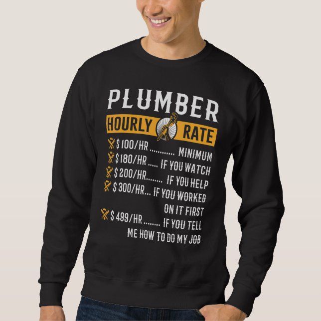 Plumber Hourly Rate Plumbing Tool Pipe Handyman  1 Sweatshirt (Front)
