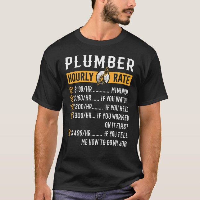 Plumber Hourly Rate Plumbing Tool Pipe Handyman  1 T-Shirt (Front)