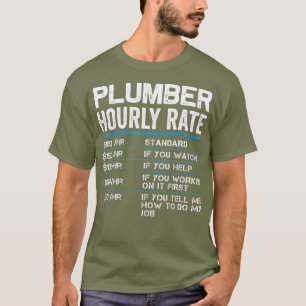 Plumber Hourly Rates Funny Gift for Plumber T-Shirt