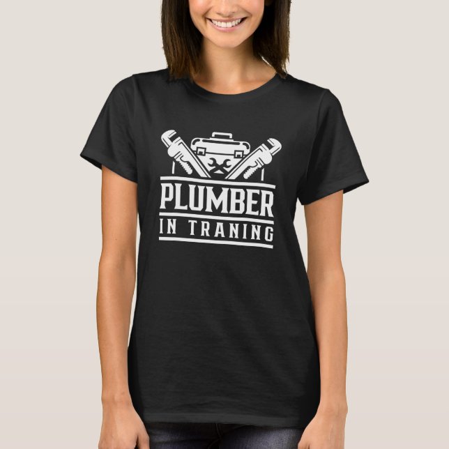 Plumber In Training Pipe Pipefitter Plumbing Plumb T-Shirt (Front)