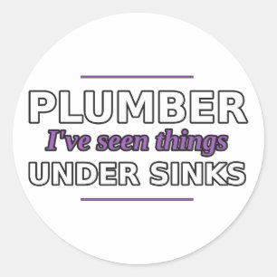 Plumber: I've Seen Things Under Sinks Sticker