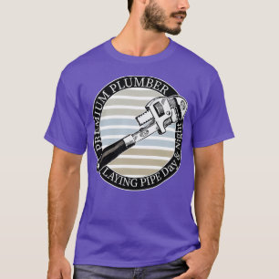 Plumber Laying Pipe Funny Sarcastic  T-Shirt