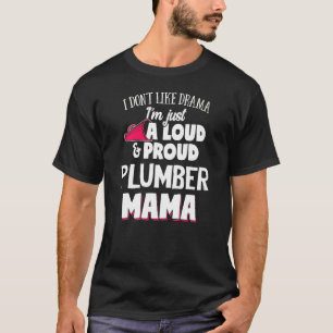 Plumber Mum  Loud And Proud Mama T-Shirt