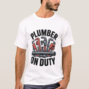 Plumber on Duty – Humour & Pride T-Shirt