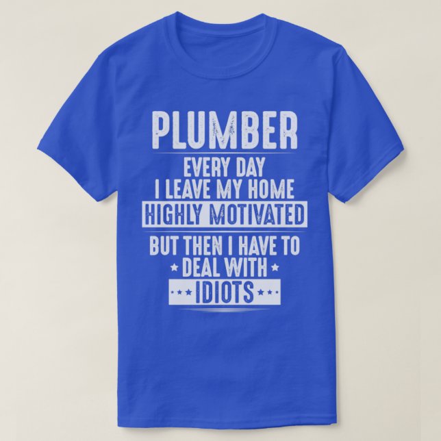 Plumber Plumbing Highly Motivated T-Shirt (Design Front)