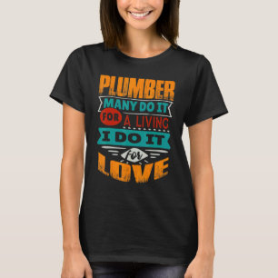Plumber Quote I Am Echocardiographer For Love T-Shirt