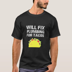 Plumber Quote Slogan Gift Will Fix Plumbing For Ta T-Shirt