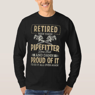 Plumber Retired Pipefitter Been There Done Plumbin T-Shirt