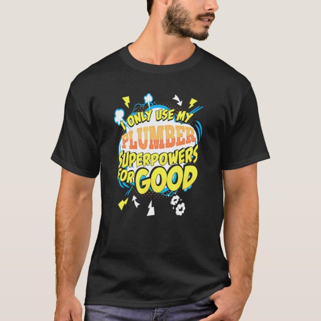 Plumber Superpowers Gag Gift Idea T-Shirt (Front)