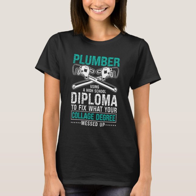 Plumber Using A High Tool Plumbing Trade Pipe Mast T-Shirt (Front)