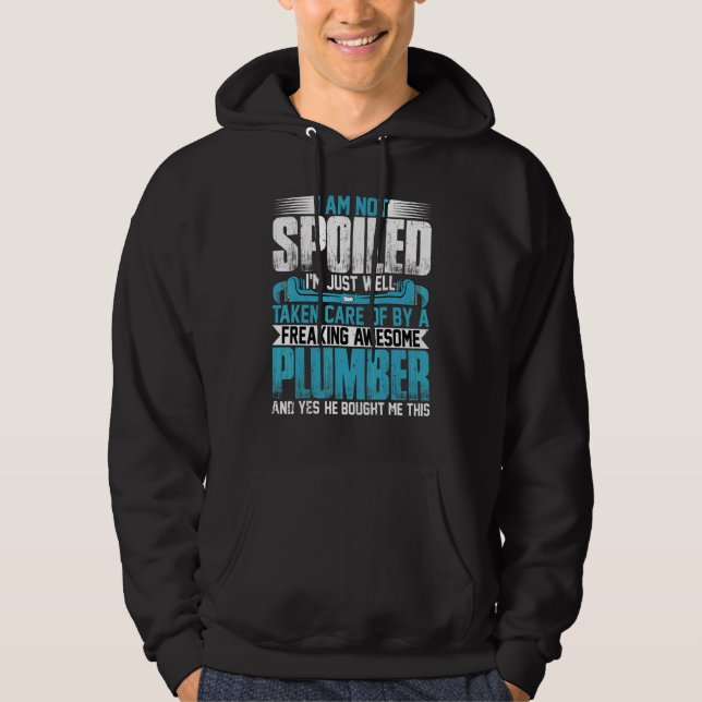Plumber Wife  I'm Not Spoiled I'm Pipefitter Wife  Hoodie (Front)