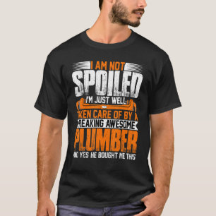 Plumber Wife  I'm Not Spoiled I'm Plumber Wife Plu T-Shirt
