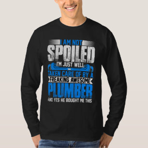 Plumber Wife I'm Not Spoiled I'm Steamfitter Wife T-Shirt