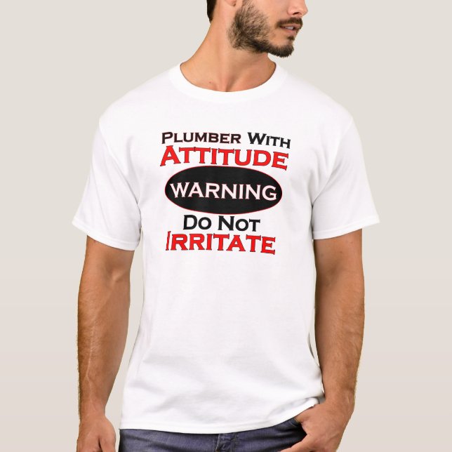 Plumber With Attitude T-Shirt (Front)