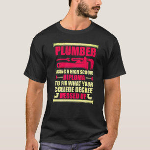Plumber Wrenches College Degree Plumber Plumbing T-Shirt