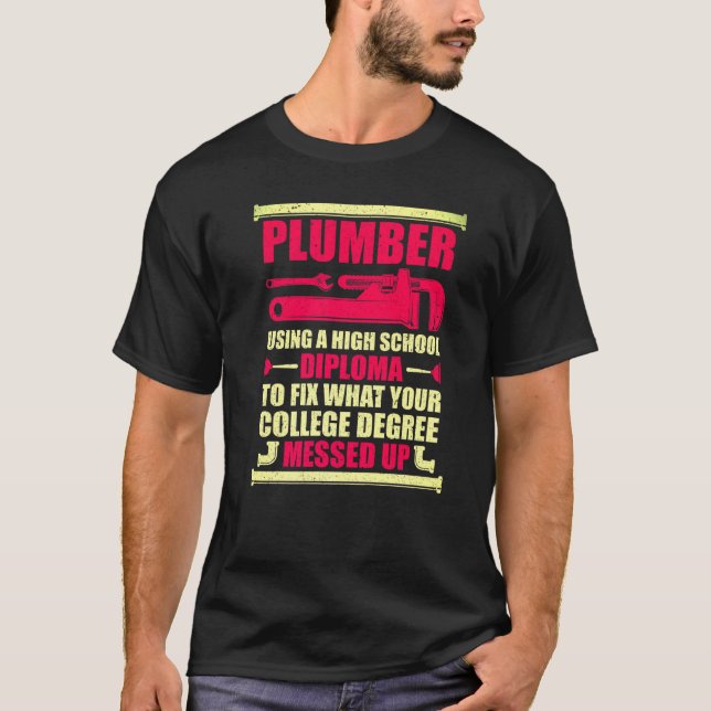 Plumber Wrenches College Degree Plumber Plumbing T-Shirt (Front)
