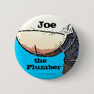 Plumbers Butt... Joe the plumber Button