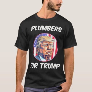 Plumbers For Trump Pro Trump American Flag Preside T-Shirt