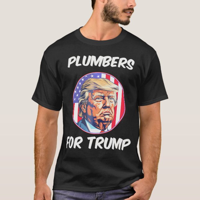 Plumbers For Trump Pro Trump American Flag Preside T-Shirt (Front)