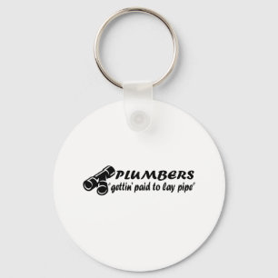 Plumbers "gettin paid to lay pipe" key ring