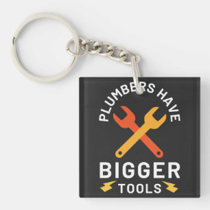 Plumbers Have Bigger Tools Key Ring