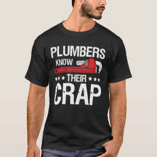 Plumbers Know Their Crap T-Shirt