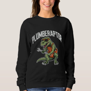 Plumbing Dinosaur T-Rex Pipe Wrench Dino Funny Plu Sweatshirt