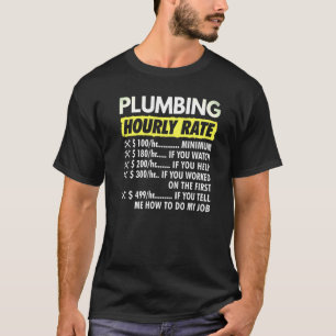 Plumbing Hourly Rate Plumber Saying Hourly Rate T-Shirt