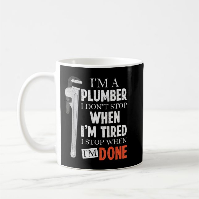 Plumbing I A Plumber Dont Stop Plumber Pipefitter Coffee Mug (Left)