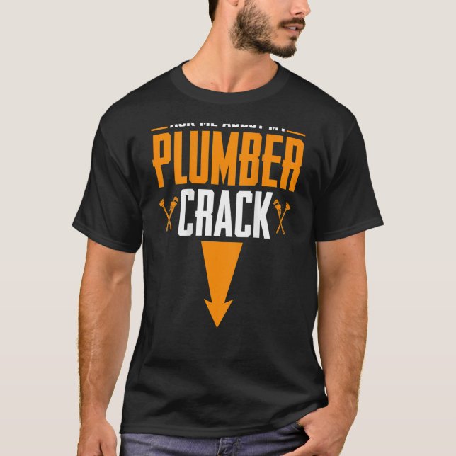 Plumbing Pipefitter Plumber Crack Backprint T-Shirt (Front)
