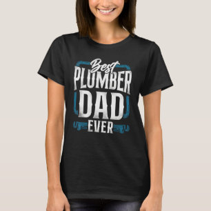 Plumbing Plumber Dad Vintage Best Plumber Dad Ever T-Shirt