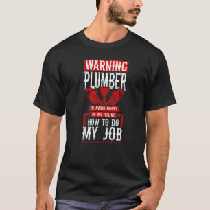 Plumbing Plumber Vintage Plumber Warning To Avoid  T-Shirt
