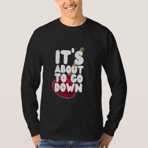 Plunger It's About To Go Down Proud Funny Plumber T-Shirt