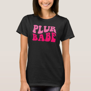 PLUR Babe  Womens EDM Rave Festival Outfit T-Shirt