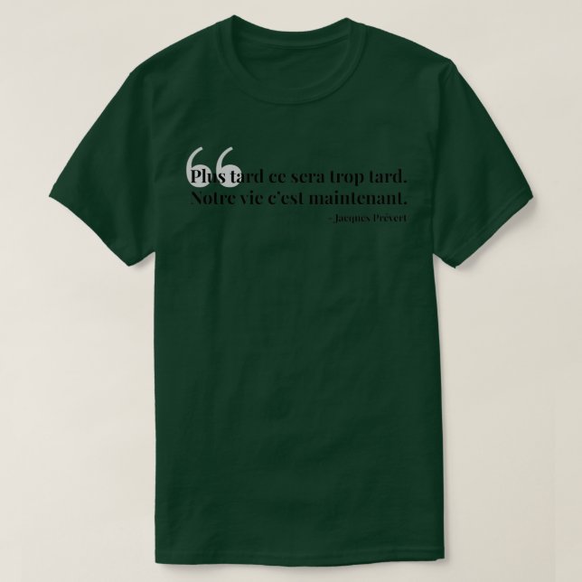 Plus tard ce sera trop tard T-Shirt (Design Front)