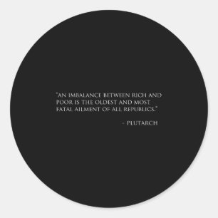 Plutarch Quote Economic Justice Universal Basic In Classic Round Sticker