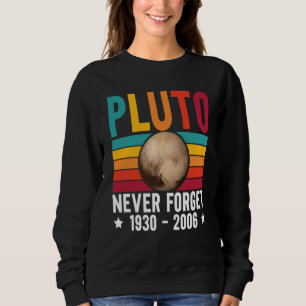 Pluto 9th Planet Never Forget Astronomy Solar Syst Sweatshirt
